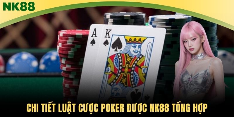 Chi tiết luật cược Poker được NK88 tổng hợp