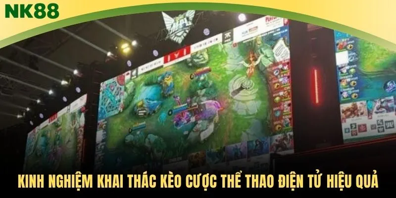 Kinh nghiệm khai thác kèo cược thể thao điện tử hiệu quả