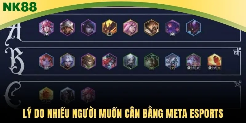 Lý do nhiều người muốn cân bằng meta Esports