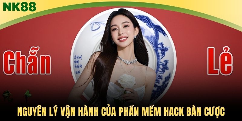 Nguyên lý vận hành của phần mềm hack bàn cược