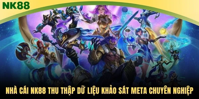 Nhà cái NK88 thu thập dữ liệu khảo sát meta chuyên nghiệp