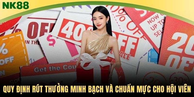 Quy định rút thưởng minh bạch và chuẩn mực cho hội viên