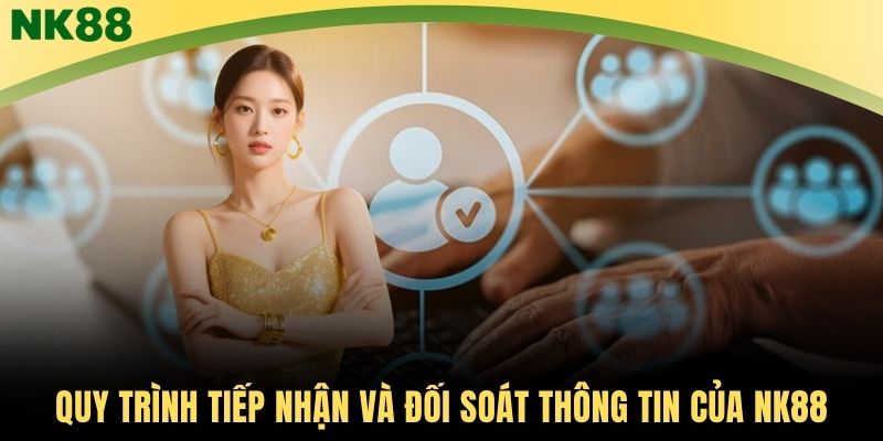 Quy trình tiếp nhận và đối soát thông tin của NK88