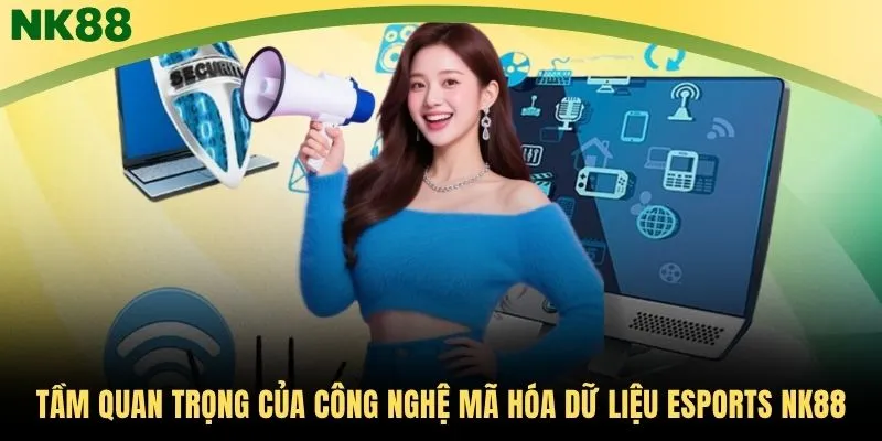 Tầm quan trọng của công nghệ mã hóa dữ liệu Esports NK88