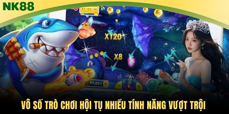 Vô số trò chơi hội tụ nhiều tính năng vượt trội